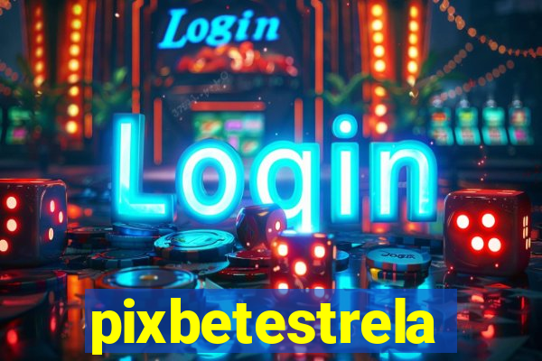 pixbetestrela