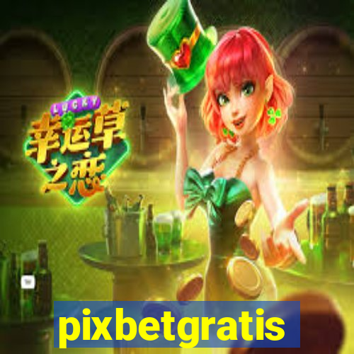 pixbetgratis