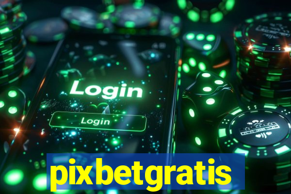 pixbetgratis