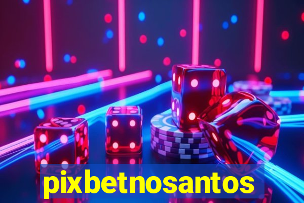 pixbetnosantos