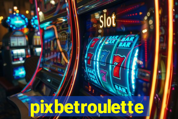 pixbetroulette