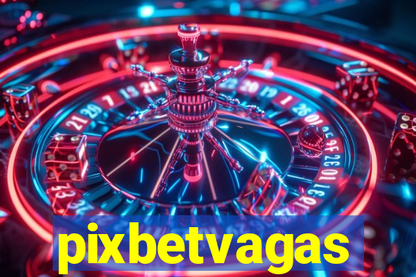 pixbetvagas