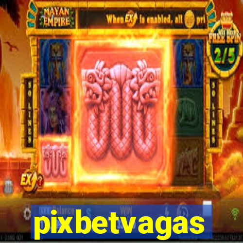 pixbetvagas