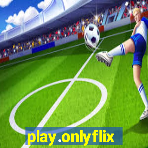 play.onlyflix