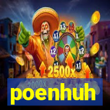 poenhuh