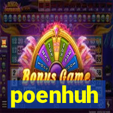 poenhuh