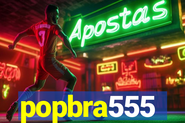 popbra555