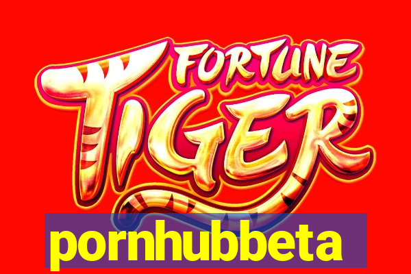 pornhubbeta