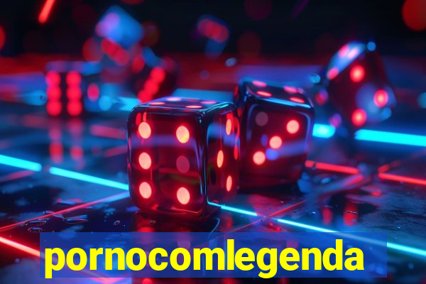 pornocomlegenda