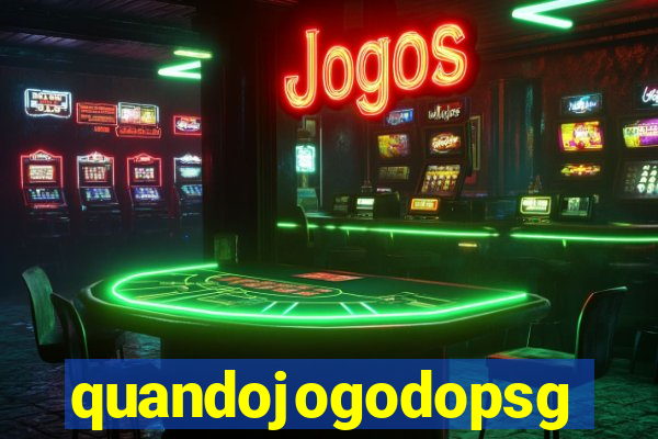 quandojogodopsg