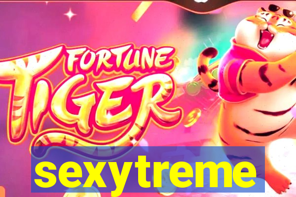 sexytreme