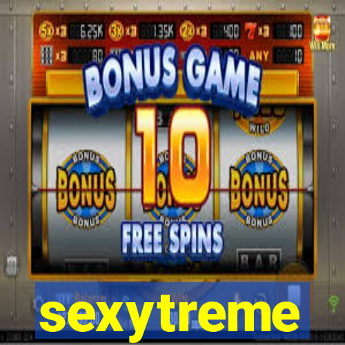 sexytreme