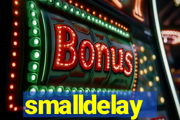 smalldelay