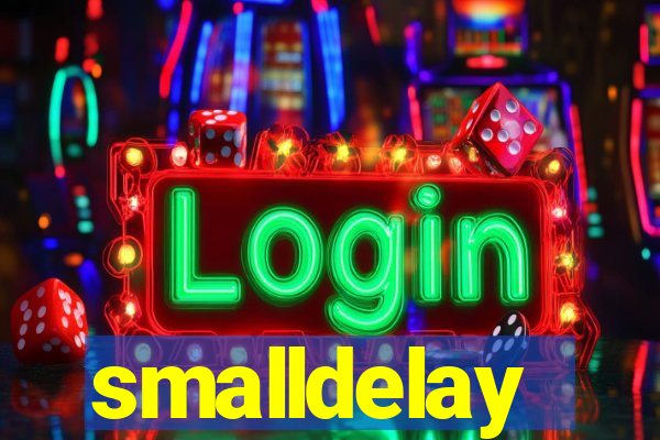 smalldelay