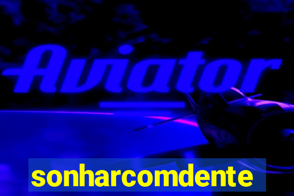 sonharcomdente