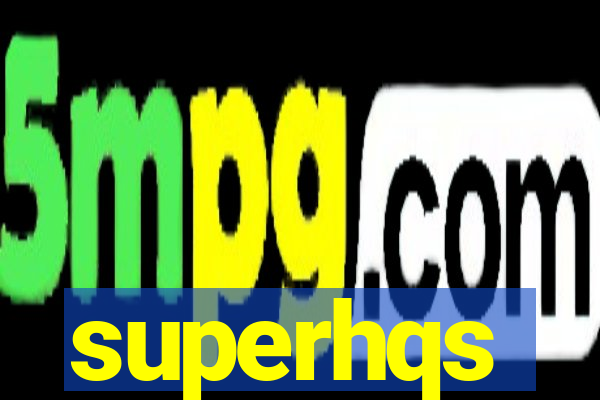 superhqs