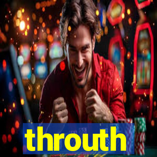 throuth