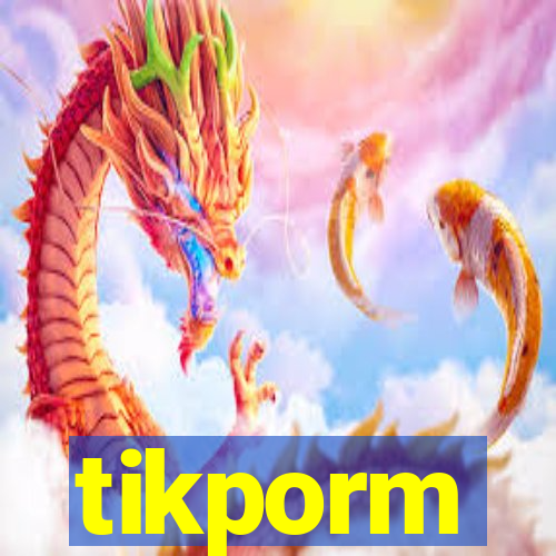 tikporm