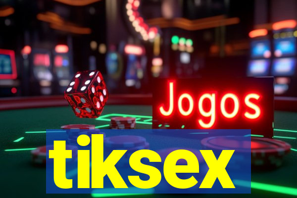 tiksex