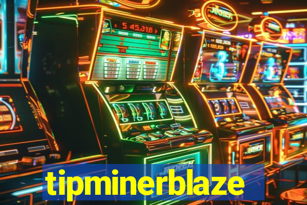 tipminerblaze