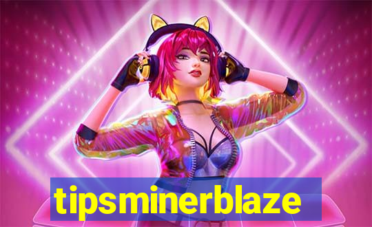 tipsminerblaze