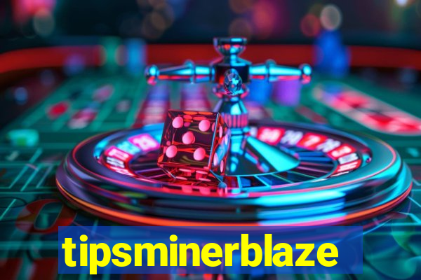 tipsminerblaze