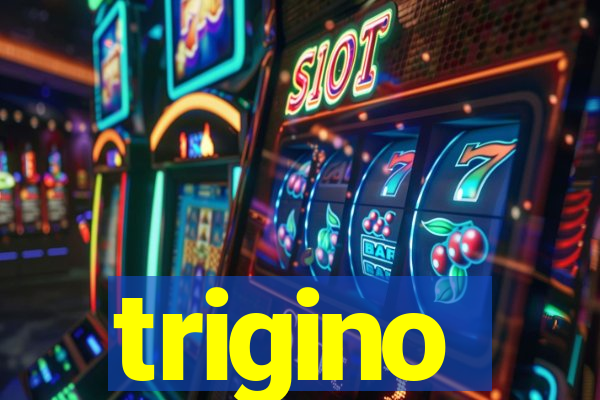 trigino