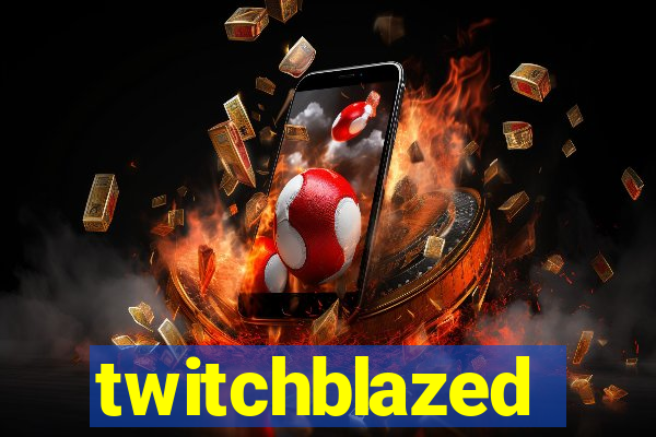 twitchblazed