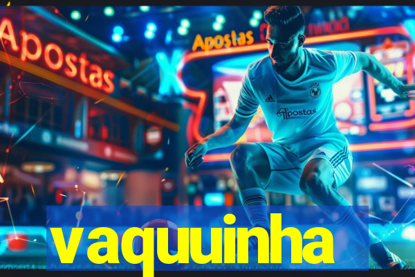 vaquuinha