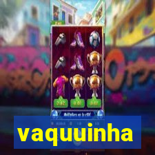 vaquuinha