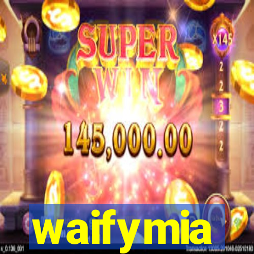 waifymia