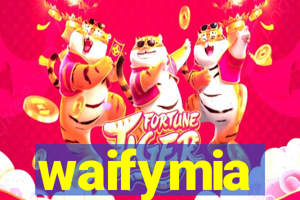 waifymia