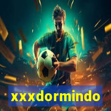 xxxdormindo