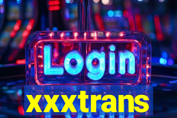 xxxtrans