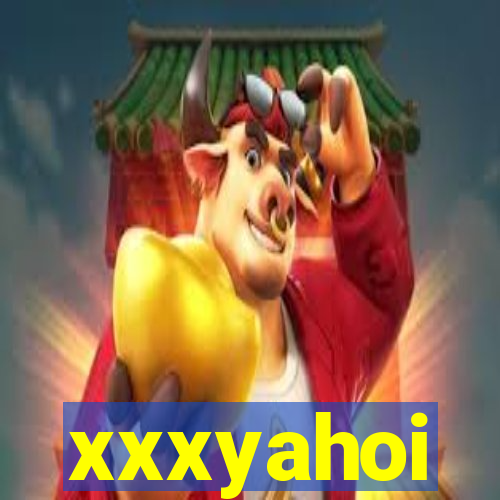 xxxyahoi