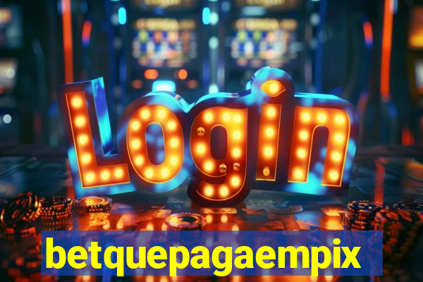 betquepagaempix