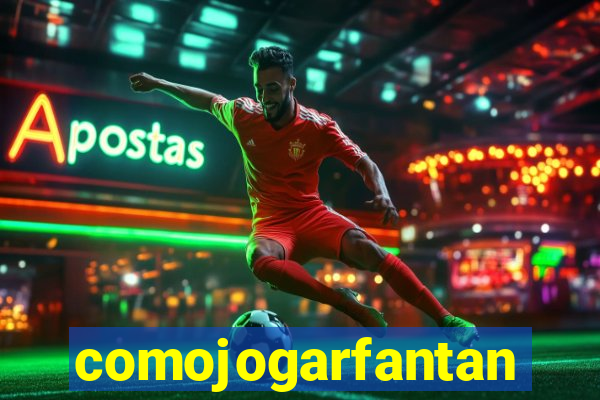 comojogarfantan