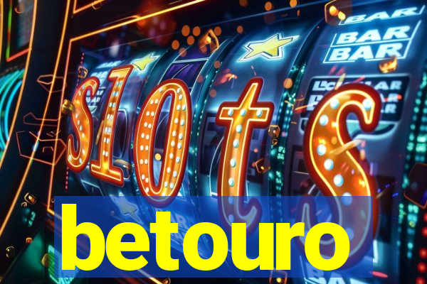 betouro