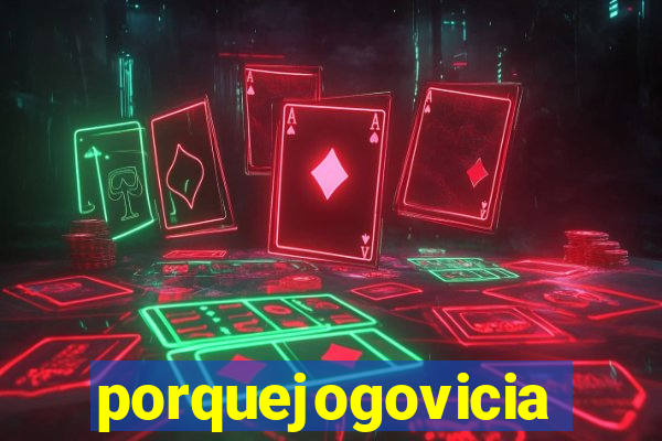 porquejogovicia