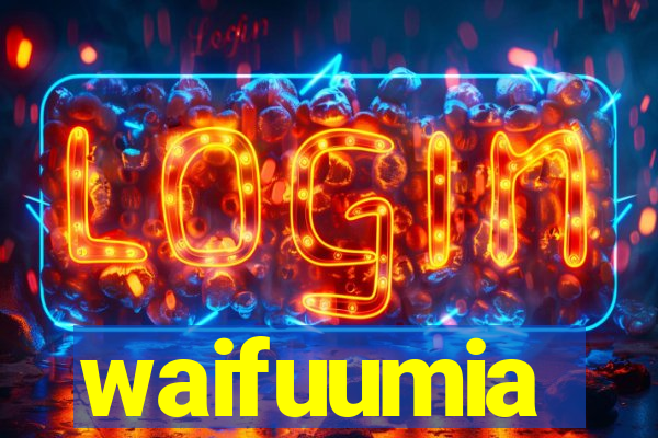 waifuumia